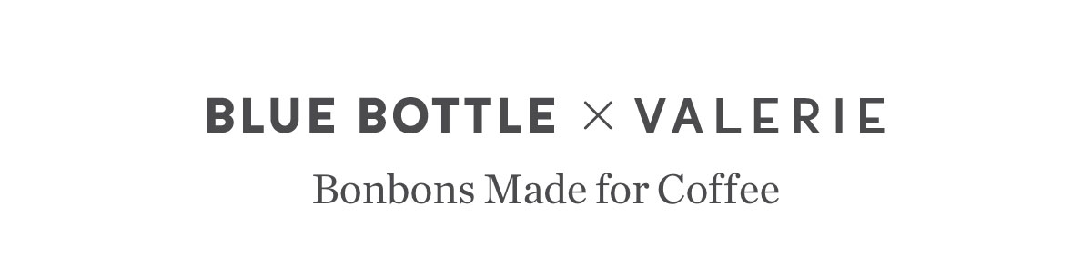 Blue Bottle x Valerie Confections. Bonbons Made for Coffee.