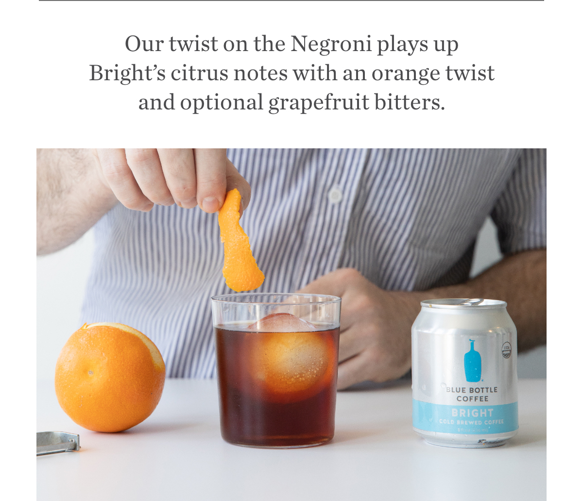 Our twist on the Negroni plays up Bright's citrus notes with an orange twist and optional grapefruit bitters.