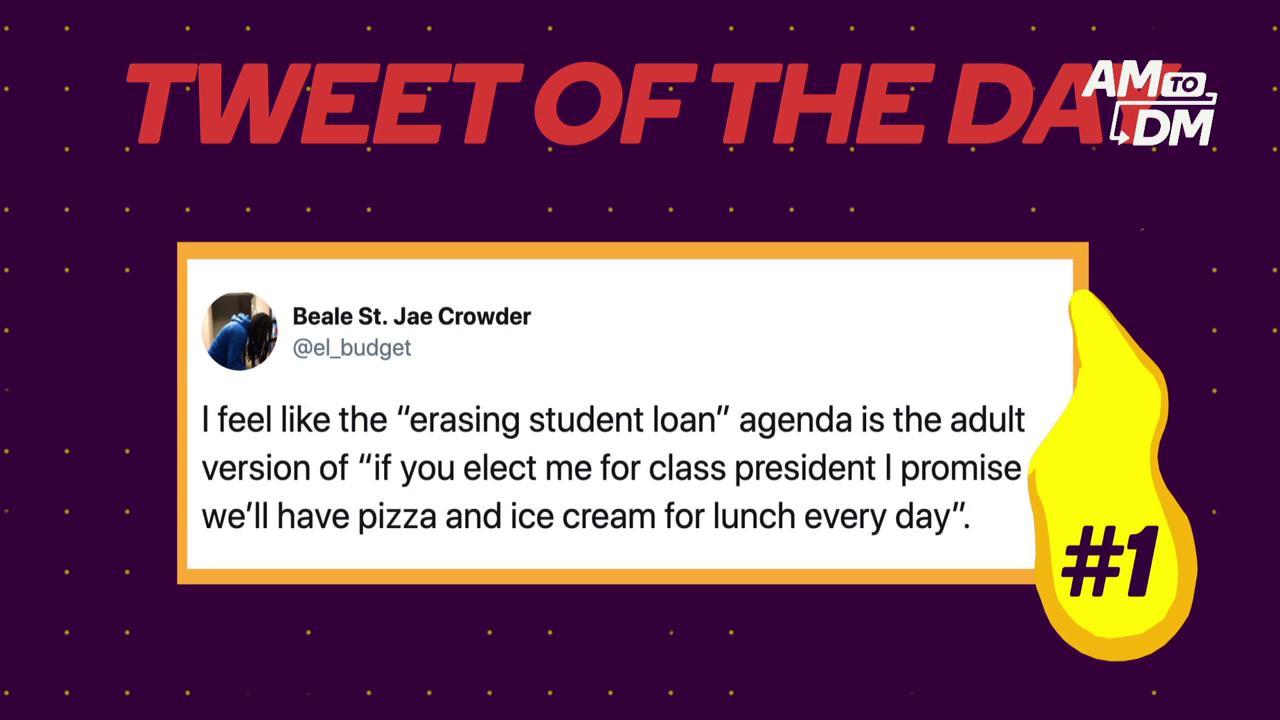 TWEET OF THE DAY: from @el_budget: ''I feel like the 'erasing student loan' agenda is the adult version of 'if you elect me for class president I promise we'll have pizza and ice cream for lunch every day.'''