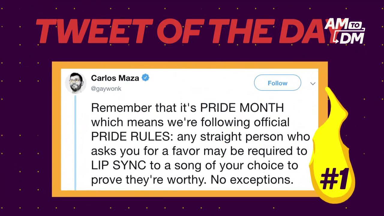 TWEET OF THE DAY: from @gaywonk: ''Remember that it's PRIDE MONTH which means we're following official PRIDE RULES: any straight person who asks you for a favor may be required to LIP SYNC to a song of your choice to prove they're worthy. No exceptions.''