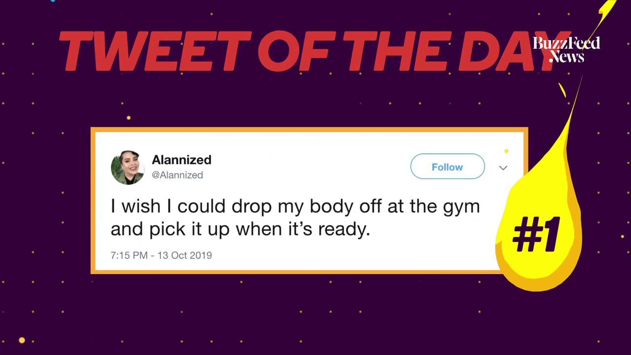 TWEET OF THE DAY: from @Alannized: ''I wish I could drop my body off at the gym and pick it up when it's ready.''