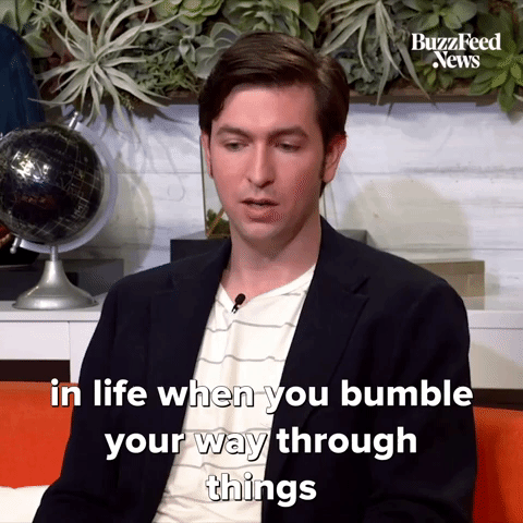 GIF of Nicholas Braun saying ''in life when you bumble your way through things you feel like, 'Oh cool, the world is ending right now.''' GIF of Nicholas Braun saying ''in life when you bumble your way through things you feel like, 'Oh cool, the world is ending right now.'''