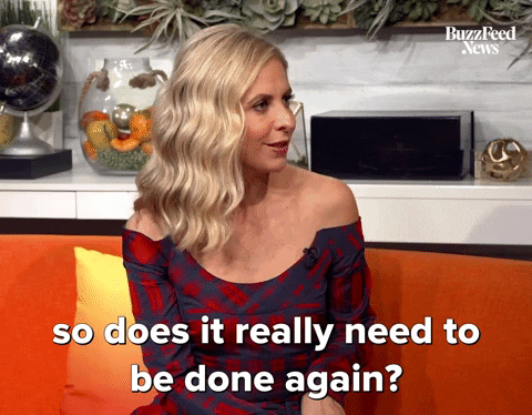 GIF of Sarah Michelle Gellar saying ''so does it really need to be done again?''