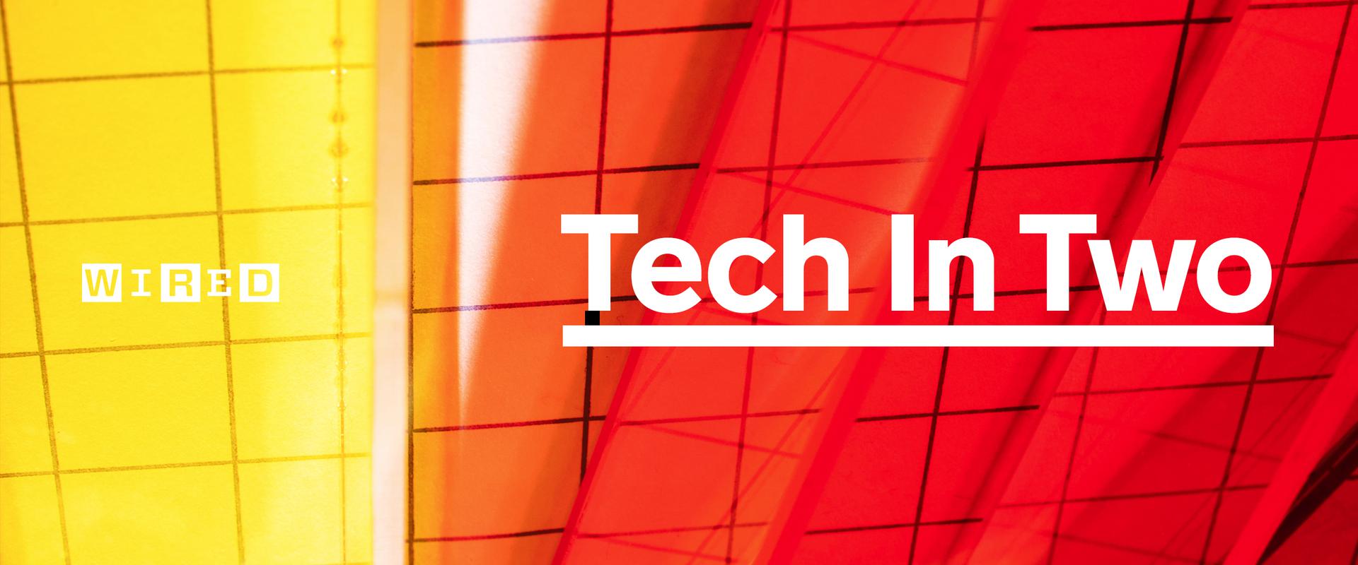 WIRED Tech in Two